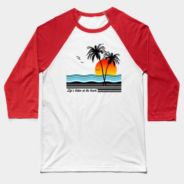 Life's Better at the Beach Baseball T-Shirt by Megan Noble